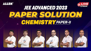 JEE Advanced 2023 | Chemistry (Paper-II) Complete Solution by ALLEN Experts