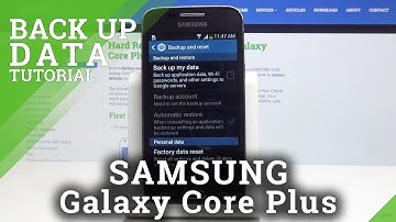 Samsung Galaxy Core Plus   Google Backup