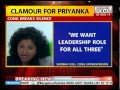 Bigger role Priyanka Gandhi congress?
