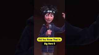 Did You Know That In Big Hero 6