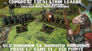 Old Dominion vs Hundred Kingdoms - Conquest: Escalation League Phase 1 / Game 6 - BattleReport