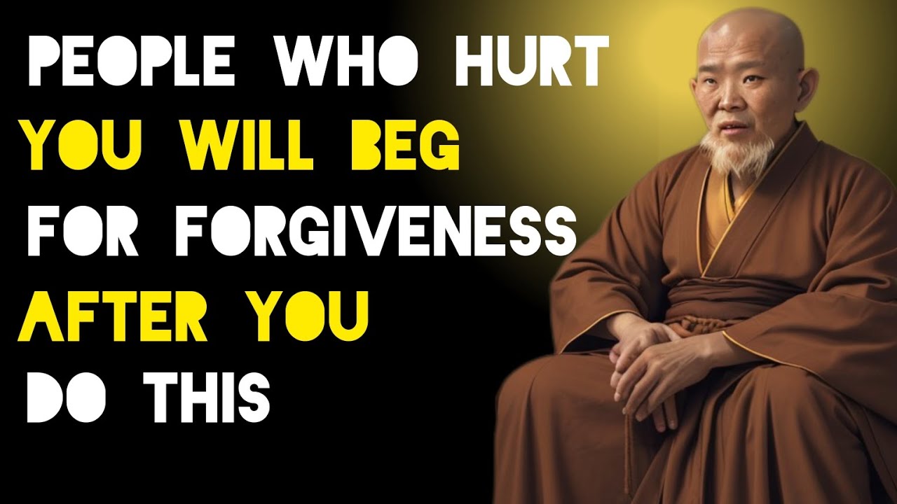 People Who Hurt You Will Beg For Forgiveness After You Do This - Zen And Buddhist Teachings