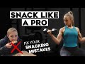 Biggest Snacking Mistakes: How To Snack Like A Pro And Feel More Balanced