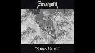Zirconium - Shady Grove (Metal Cover)
