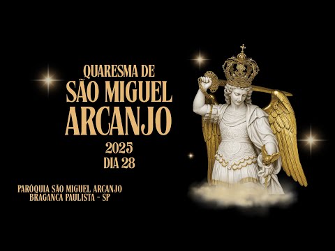 QUARESMA DE SÃO MIGUEL ARCANJO | DIA 28