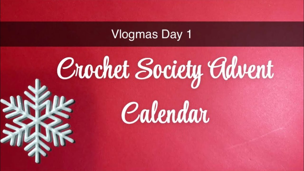 Адвент-календарь Crochet Society Vlogmas, день 1