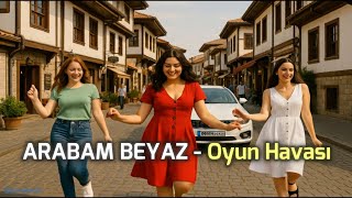 Arabam Beyaz - Oyun Havası