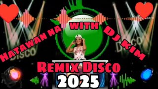 Download Lagu HATAWAN NA WITH DJ KIM DISCO REMIX 2025  MP3