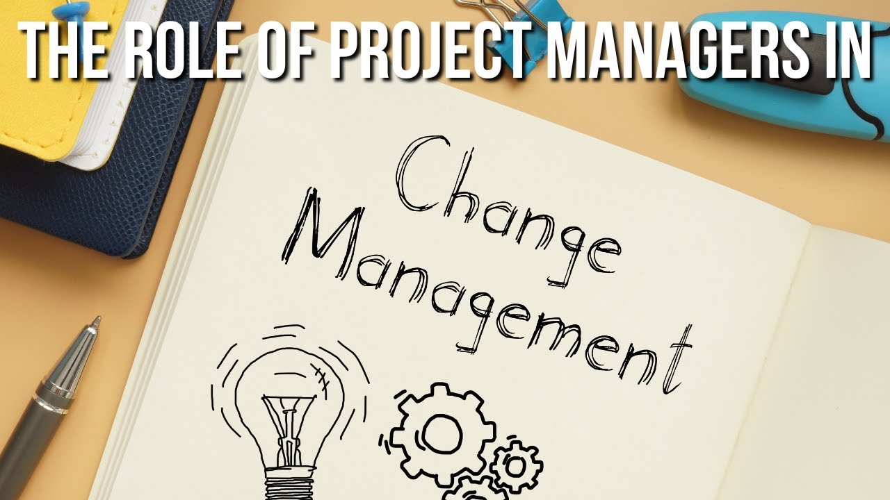 The Role of Project Managers in Change Management - YouTube