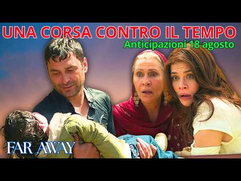 FAR AWAY ANTICIPAZIONI: ANGOSCIA IN FAMIGLIA - LA RICERCA DISPERATA!