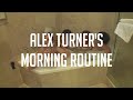 alex turner's morning routine
