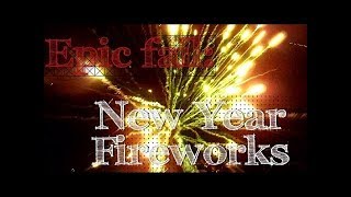 New Years Eve 2017-2018 EPIC Fireworks FAIL