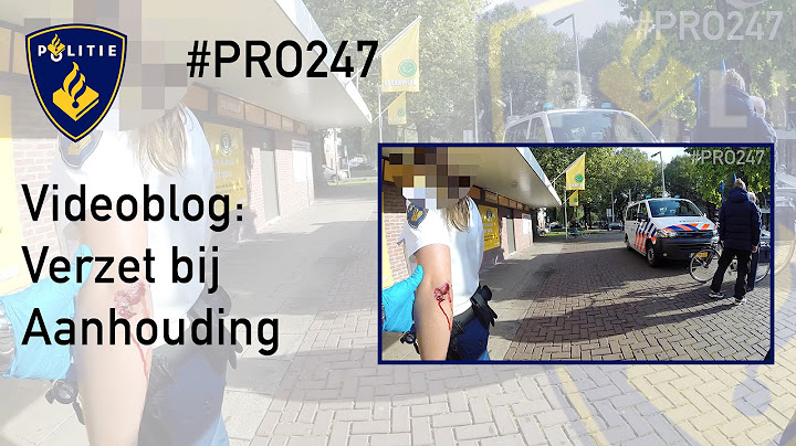 Politie #PRO247 Videoblog: Aanhouding met verzet