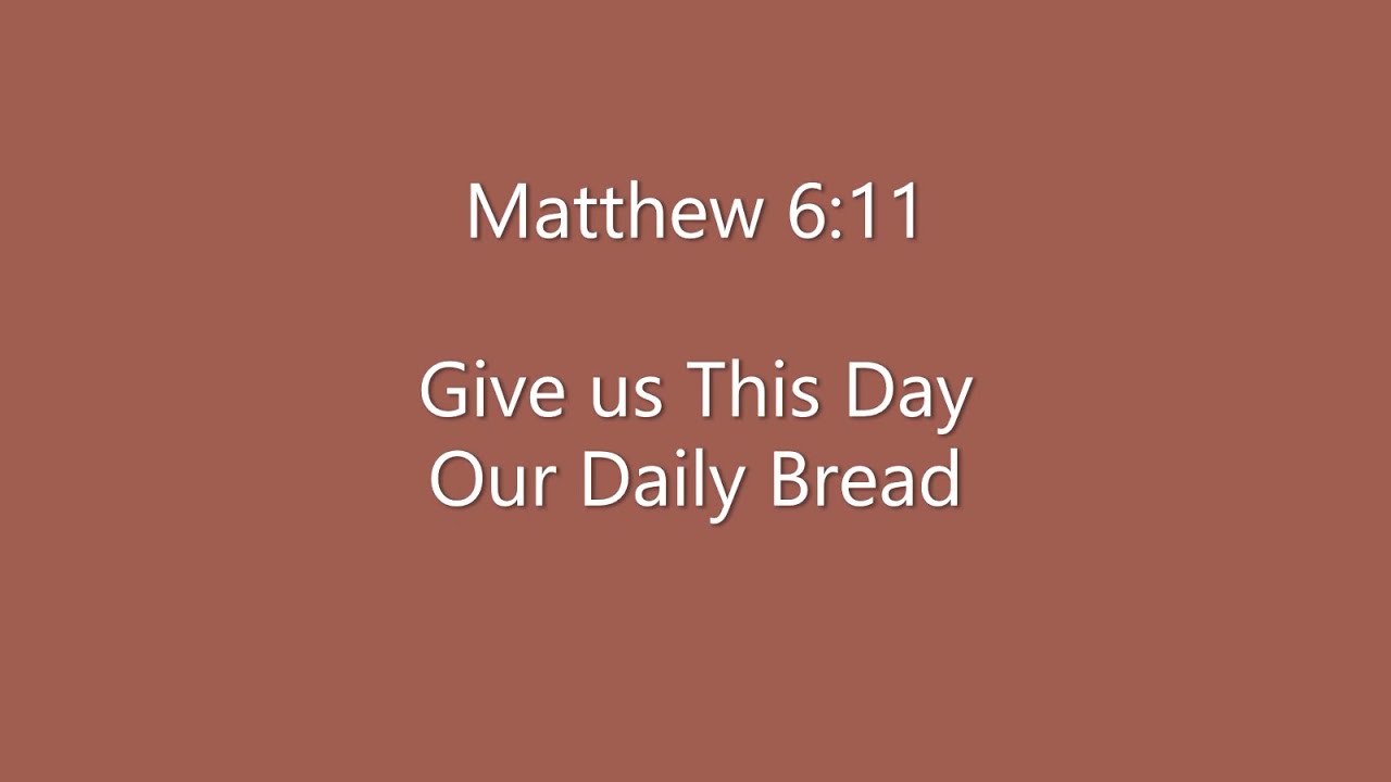 09-25-22 SERMON Matthew 6:11 Sermon on the Mount: Our Daily Bread