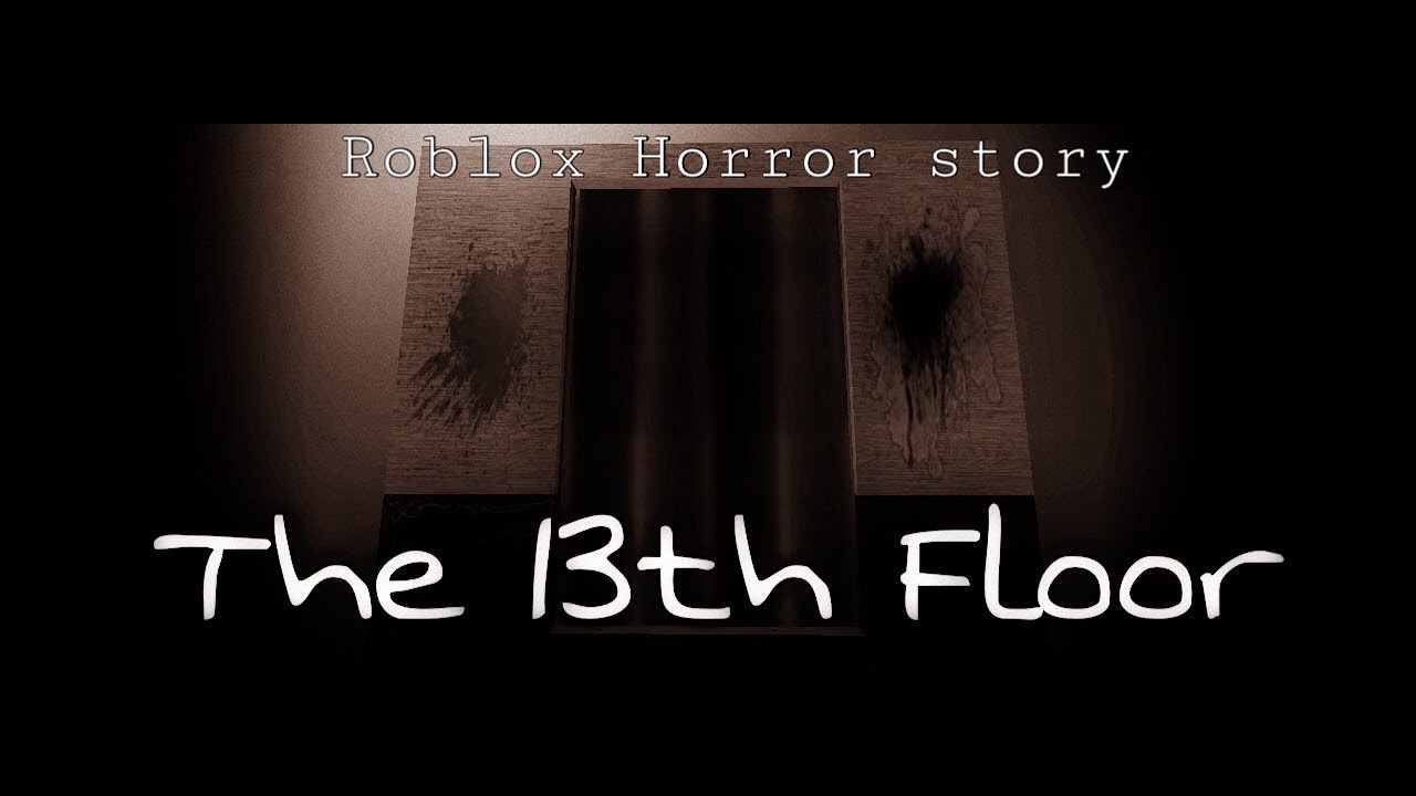 The 13th Floor Roblox Horror Story Youtube