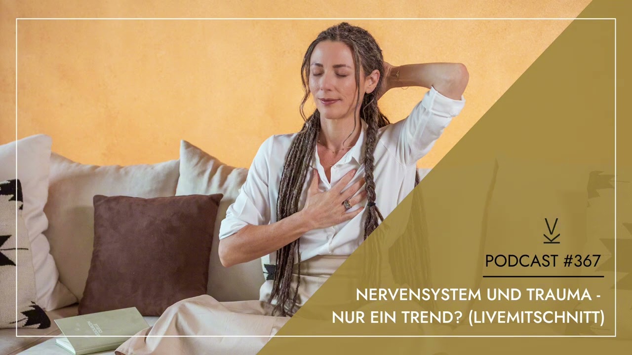 Nervensystem und Trauma – Nur ein Trend? (Livemitschnitt) // Podcast #367