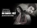 Oh Sahib OST | Abdullahpur ka Devdas Ost | Bilal Abbas | Sarah Khan | (Slowed and Reverb)