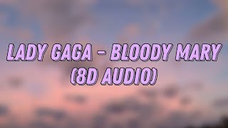 Lady Gaga - Bloody Mary (8D AUDIO)