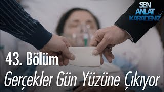 Gerçekler Gün Yüzüne Çıkıyor - Sen Anlat Karadeniz 43 Bölüm