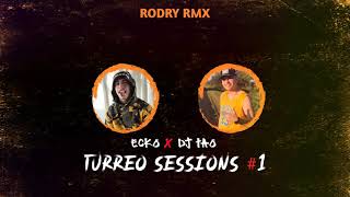 ECKO | DJ TAO Turreo Sessions #1 ❌ RODRY RMX