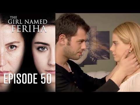 The Girl Named Feriha - Episode 50