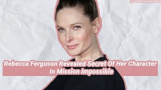 Rebecca Ferguson Reveals Unspoken Element of Her Character