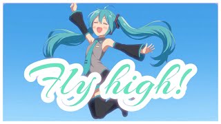 Fly high! /初音ミク　MV