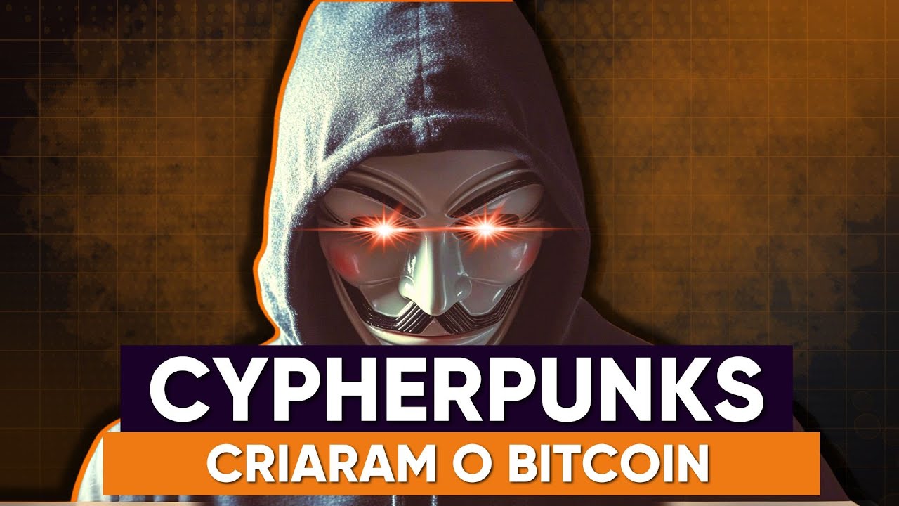 A história por trás do Bitcoin e como ativistas de CRIPTOGRAFIA inspiraram  Satoshi Nakamoto