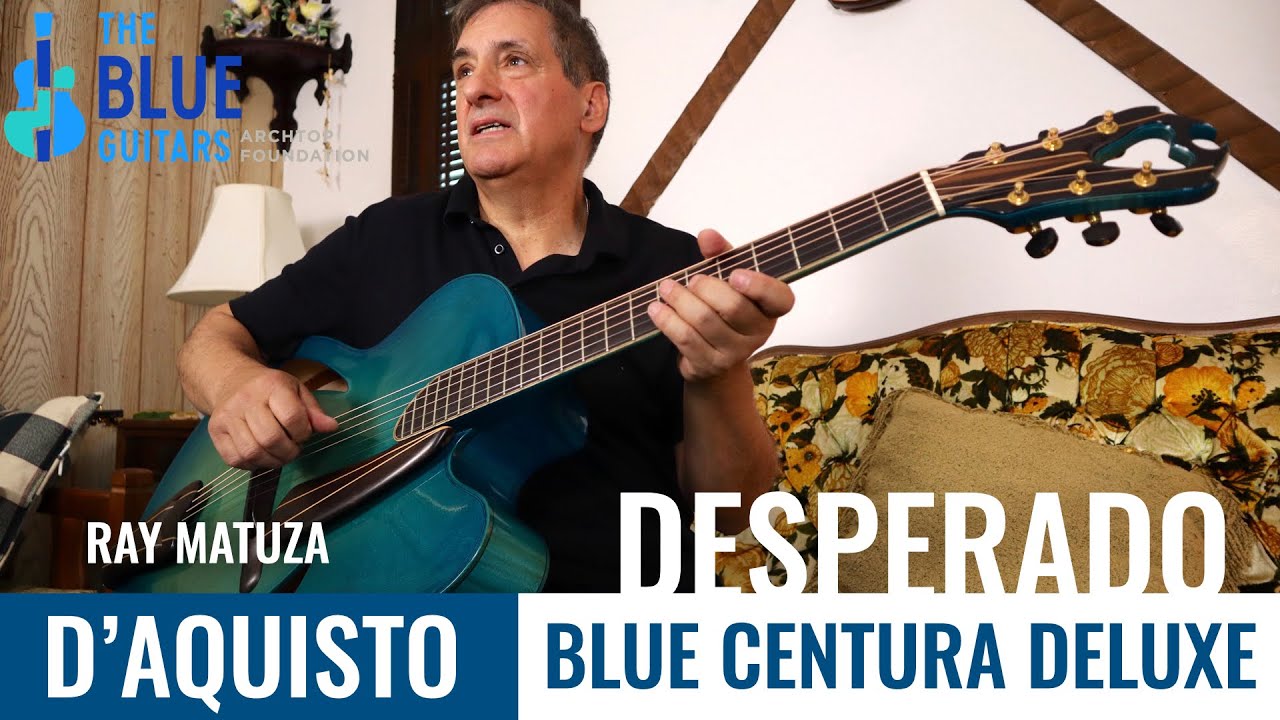 D'AQUISTO BLUE CENTURA DELUXE Archtop - Ray Matuza plays The Blue Guitar Collection - Desperado