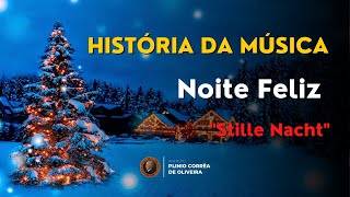 História da Música Noite Feliz - Stille Nacht 
