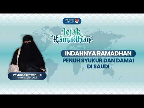 INDAHNYA RAMADHAN PENUH SYUKUR DAN DAMAI DI SAUDI - JEJAK RAMADHAN | 08/03/2026