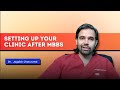 Set up your clinic after mbbs  practical advice for successful practice  dr jagdish chaturvedi
