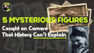 5 Mysterious Figures Caught on Camera That History Can't Explain