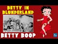 Betty in Blunderland (1934) | Animated Short Film | Betty Boop Cartoon Video