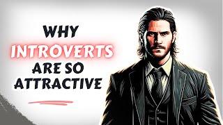 6 Reasons Why Introverts Are So Attractive