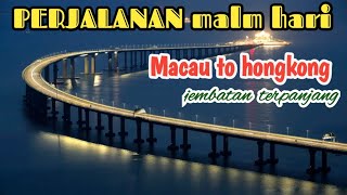 Perjalanan Pulang Dari Macau Malam Hari