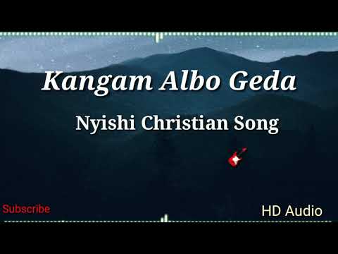 Kangam albo geda nyishi Christian song
