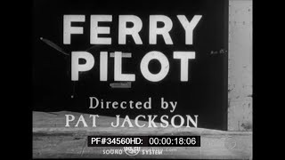 FERRY PILOT  ROYAL AIR FORCE WWII DOCUMENTARY FILM  34560