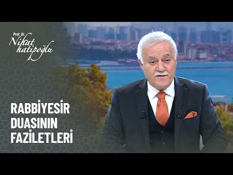 Rabbiyesir duasının faziletleri - Nihat Hatipoğlu Kur'an ve Sünnet 305. Bölüm