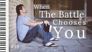 When The Battle Chooses You: 1 hour of Piano Worship Music for Prayer | Soaking Worship Music #16