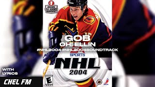 Gob - Oh Ellin Lyrics - Nhl 2004 Soundtrack