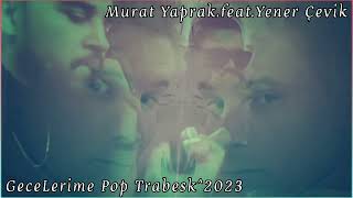 🇹🇷🤘Murat Yaprak.feat.Yener Çevik🎧GeceLerime Trabesk Pop^2023.🦊 Resimi