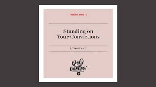 Standing on Your Convictions - Daily Devotional