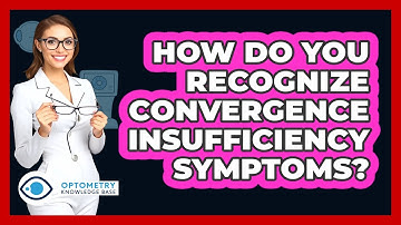 How Do You Recognize Convergence Insufficiency Symptoms? - Optometry Knowledge Base