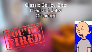 Classic Caillou Gets 3 Jobs Fired/Grounded (Plotagon)