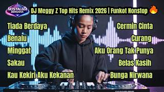 Dj Meggy Z Top Hits Remix 2026  Tiada Berdaya Benalu Minggat Funkot Nonstop 