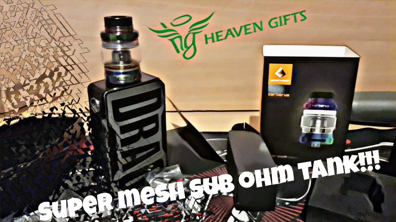 Super Mesh Sub-Ohm Tank!!! / HeavenGifts / GeekVape Cerberus!