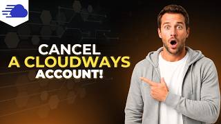 How To Cancel A Cloudways Account [Step By Step Guide]