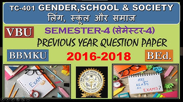 VBU/BBMKU/BEd_Semester4 Paper-Gender,School & Society Previous year question paper Session 2016-2018
