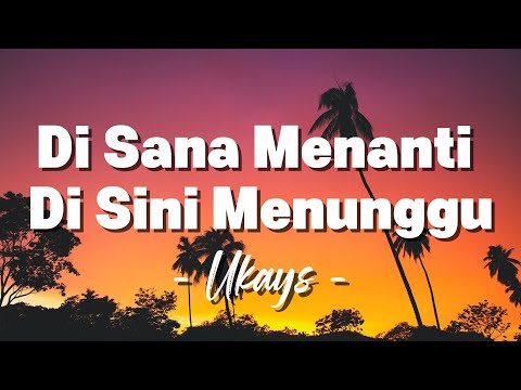 Di Sana Menanti Di Sini Menunggu